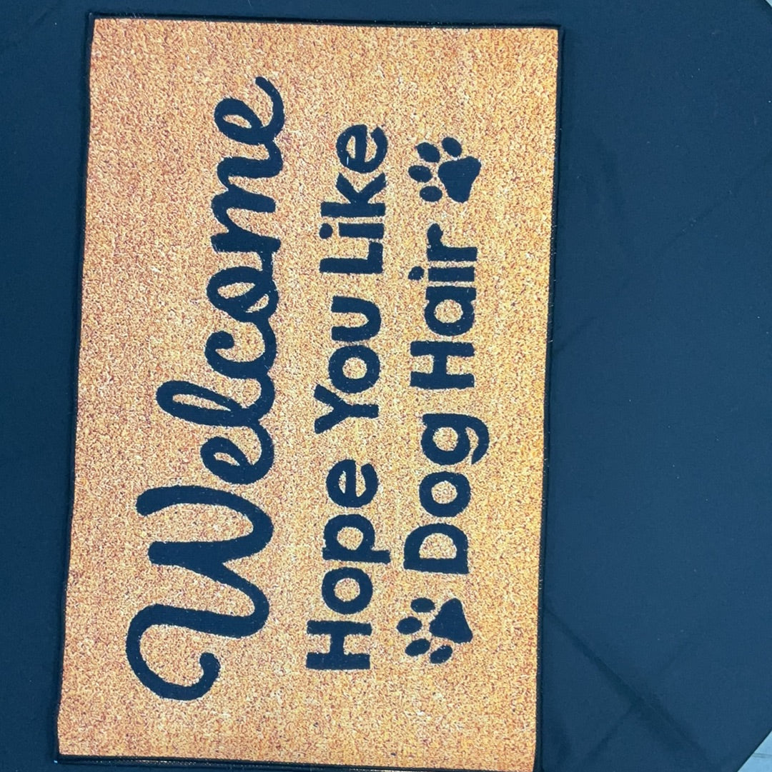 Welcome Hope You Like Dog Hair mat